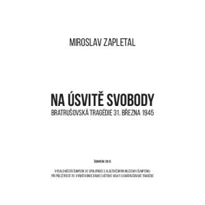 Na úsvitě svobody. Miroslav Zapletal. Bratrušovská tragédie 31. března 1945