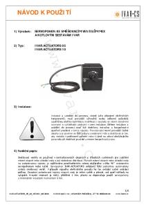 NÁVOD K POUŽITÍ 1) Výrobek: SERVOPOHON KE SMĚŠOVACÍM VENTILŮM MIX A KOTLOVÝM SESTAVÁM IVAR 2) Typ: IVAR.ACTUATORS 05 IVAR