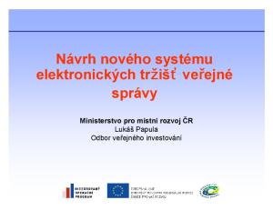 Návrh nového systému elektronických tržišť veřejné správy. Ministerstvo pro místní rozvoj ČR Lukáš Papula Odbor veřejného investování