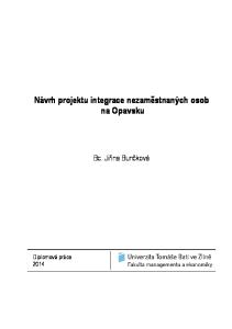 Návrh projektu integrace nezaměstnaných osob na Opavsku. Bc. Jiřina Bunčková