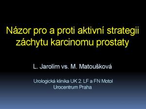 Názor pro a proti aktivní strategii záchytu karcinomu prostaty