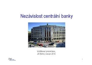 Nezávislost centrální banky. Vzdělávací prezentace, Jiří Böhm, červen 2010