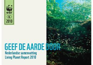 nl 2010 Geef de aarde door Nederlandse samenvatting Living Planet Report 2010