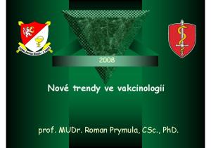 Nové trendy ve vakcinologii. prof. MUDr. Roman Prymula, CSc., PhD