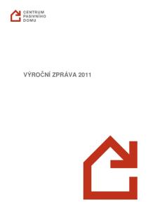 O Centru pasivního domu. V roce To vše díky podpoře našich členů, dárců a partnerů. CENTRUM PASIVNÍHO DOMU VÝROČNÍ ZPRÁVA 2011