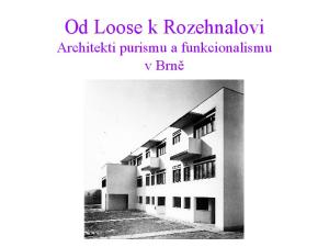 Od Loose k Rozehnalovi Architekti purismu a funkcionalismu v Brně