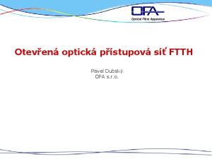 Optical Fibre Apparatus Otevřená optická přístupová síť FTTH