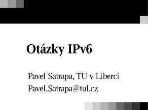 Otázky IPv6. Pavel Satrapa, TU v Liberci