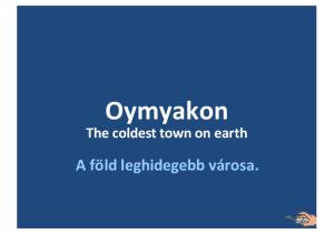 Oymyakon. The+coldest+town+on+earth. A+föld+leghidegebb+városa