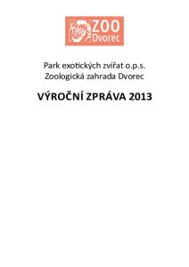 Park exotických zvířat o.p.s. Zoologická zahrada Dvorec. Výroční zpráva 2013