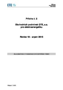 Příloha č. 3. Obchodních podmínek OTE, a.s. pro elektroenergetiku. Revize 19 srpen 2015