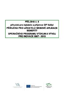 PŘÍLOHA č. 9 příruček pro ţadatele a příjemce OP VaVpI PŘÍRUČKA PRO UŢIVATELE WEBOVÉ APLIKACE BENEFIT7 OPERAČNÍHO PROGRAMU VÝZKUM A VÝVOJ PRO INOVACE