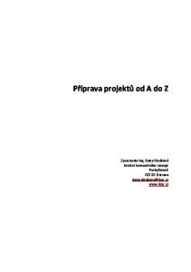 Příprava projektů od A do Z. Zpracovala Ing. Dana Diváková Institut komunitního rozvoje Purkyňova Ostrava