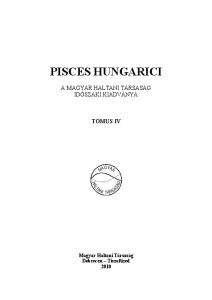 PISCES HUNGARICI A MAGYAR HALTANI TÁRSASÁG IDŐSZAKI KIADVÁNYA TOMUS IV