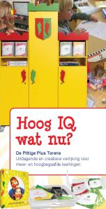 Pittige Plus Torens. Hoog IQ wat nu? De Pittige Plus Torens Uitdagende en creatieve verrijking voor meer- en hoogbegaafde leerlingen