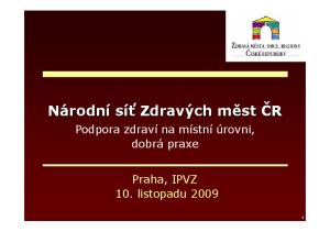 Podpora zdraví na místní úrovni, dobrá praxe. Praha, IPVZ 10. listopadu 2009