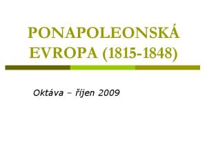 PONAPOLEONSKÁ EVROPA ( ) Oktáva říjen 2009