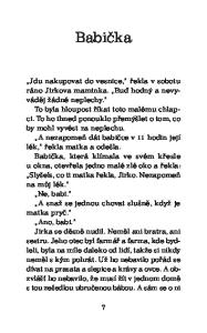 postarat, to byl stěží ten nejzábavnější způsob, jak strávit sobotní dopoledne. Nejdřív mi udělej šálek dobrého čaje, řekla babička Jirkovi