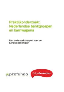 Praktijkonderzoek: Nederlandse bankgroepen en kernwapens. Een onderzoeksrapport voor de Eerlijke Bankwijzer