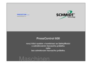 PRESSTON s.r.o.  PressControl 600. nový řídící systém v kombinaci se SafetyModul. bez odměřování lisovacího průběhu. nebo