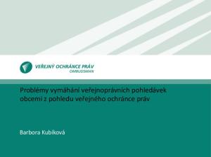 Problémy vymáhání veřejnoprávních pohledávek obcemi z pohledu veřejného ochránce práv. Barbora Kubíková