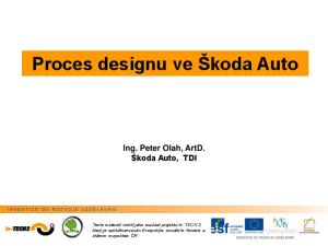 Proces designu ve Škoda Auto Ing. Peter Olah, ArtD. Škoda Auto, TDI