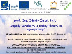 prof. Ing. Zdeněk Žalud, Ph.D. Dopady variability a změny klimatu na agrosystémy