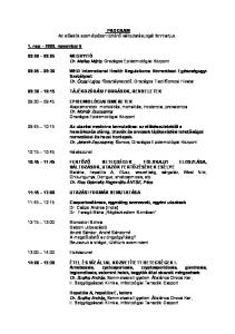 PROGRAM Az előadók személyében történő változtatás jogát fenntartjuk. 09:00 09:05 MEGNYITÓ Dr. Melles Márta Országos Epidemiológiai Központ