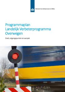 Programmaplan Landelijk Verbeterprogramma Overwegen. Doel, uitgangspunten en aanpak