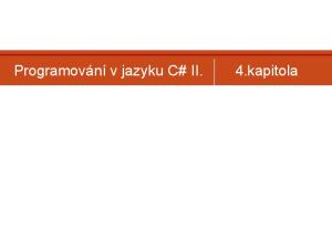 Programování v jazyku C# II. 4.kapitola