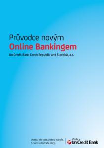 Průvodce novým. Online Bankingem. UniCredit Bank Czech Republic and Slovakia, a.s