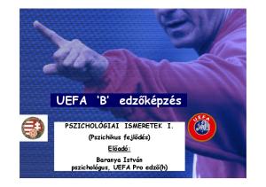 PSZICHOLÓGIAI ISMERETEK I. (Pszichikus fejlődés) Előadó: Baranya István pszichológus, UEFA Pro edző(h)