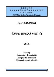 R É T K Ö Z T A K A R É K S Z Ö V E T K E Z E T K I S V Á R D A 4600 Kisvárda, Szent László út 68. Cg.: ÉVES BESZÁMOLÓ 2013