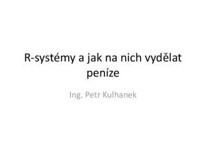 R-systémy a jak na nich vydělat peníze. Ing. Petr Kulhanek