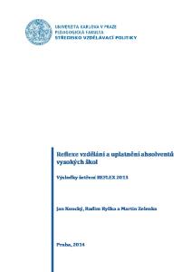 Reflexe vzdělání a uplatnění absolventů vysokých škol. Výsledky šetření REFLEX Jan Koucký, Radim Ryška a Martin Zelenka