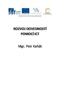 ROZVOJ DOVEDNOSTÍ POMOCÍ ICT. Mgr. Petr Kaňák