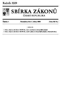 SBÍRKA ZÁKONŮ. Ročník 2009 ČESKÁ REPUBLIKA. Částka 1 Rozeslána dne 1. ledna 2009 Cena Kč 24, O B S A H :