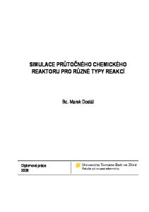 SIMULACE PRŮTOČNÉHO CHEMICKÉHO REAKTORU PRO RŮZNÉ TYPY REAKCÍ. Bc. Marek Dostál