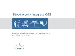 Síťové aspekty integrace OZE. Energie pro budoucnost XVII, Amper 2016 BVV, Brno,