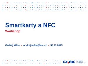 Smartkarty a NFC. Workshop. Ondrej Mikle