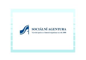 SOCIÁLNÍ AGENTURA. Výroční zpráva o činnosti organizace za rok 2008