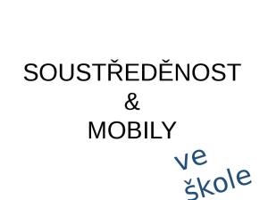 SOUSTŘEDĚNOST & MOBILY. e l