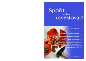 Spořit. investovat? nebo. Josef Janda SPOŘIT NEBO INVESTOVAT? Josef Janda. nabídka spořicích a investičních produktů