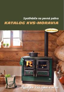 Spotřebiče na pevná paliva KATALOG KVS-MORAVIA. Řešení pro Vaše topení a vaření