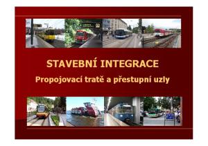 STAVEBNÍ INTEGRACE. Propojovací tratě a přestupní uzly