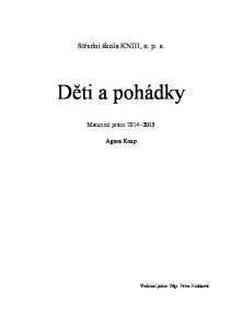 Střední škola KNIH, o. p. s. Děti a pohádky. Maturitní práce Agnes Knap. Vedoucí práce: Mgr. Petra Hutáková