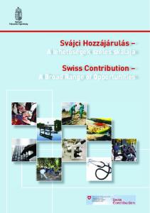 Svájci Hozzájárulás A lehetőségek széles skálája. Swiss Contribution A Broad Range of Opportunities