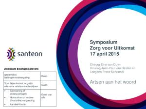 Symposium Zorg voor Uitkomst 17 april Artsen aan het woord. Chirurg Eino van Duyn Uroloog Jean-Paul van Basten en Longarts Franz Schramel