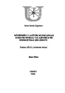 Szent István Egyetem KÖZÉPMÉLY LAZÍTÓK MUNKÁJÁNAK AGROTECHNIKAI, TALAJFIZIKAI ÉS ENERGETIKAI JELLEMZİI. Doktori (Ph.D.) értekezés tézisei