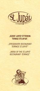 SZENT JUPÁT ÉTTEREM- TERASZ ÉTLAPJA. SPEISEKARTE RESTAURANT- TERRACE ST.JUPÁT MENU OF THE ST.JUPÁT RESTAURANT- TERRACE